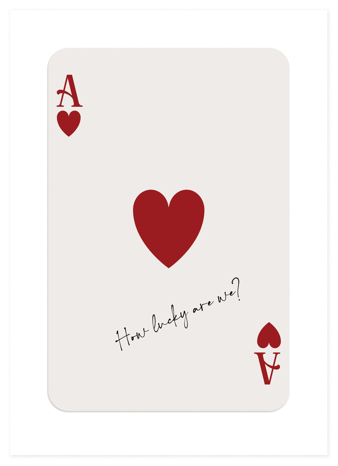 Wallified - How Lucky Are We - Ace of Hearts Poster - Wallified -