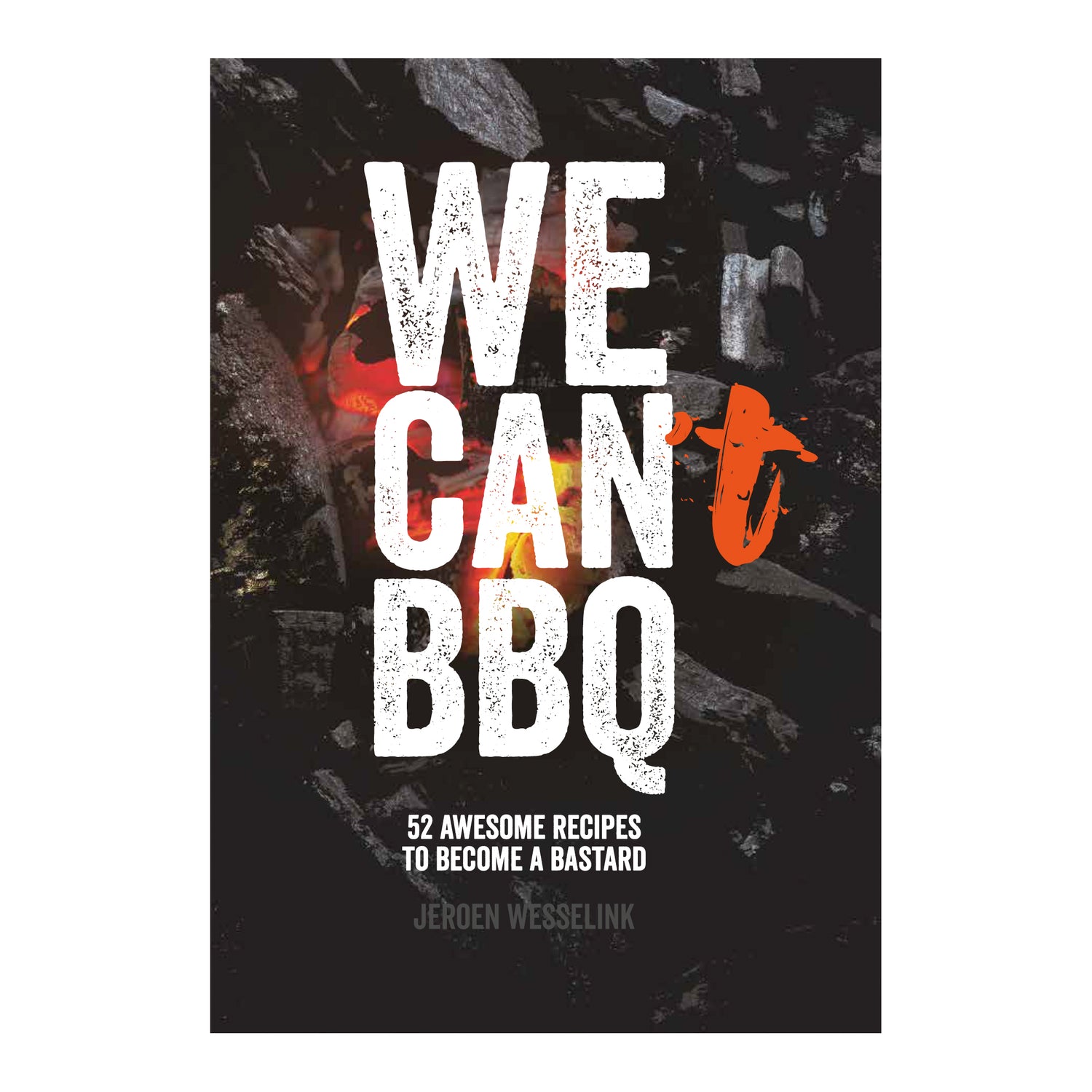 The Bastard We Can BBQ - Jeroen Wesselink