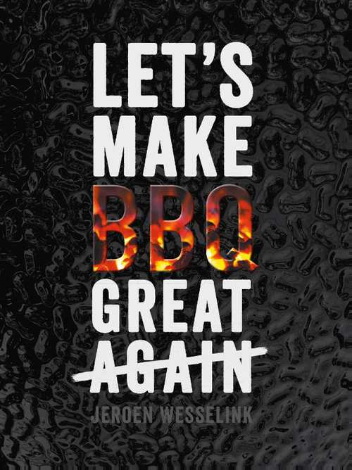 Let's make BBQ great again - Jeroen Wesselink